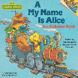 A My Name Is Alice. An Alphabet Book. Featuring Jim Henson's Sesame Street Muppets