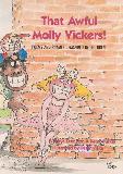 That Awful Molly Vickers! POEMS AND RHYMES DEMANDED BY CHILDREN