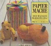 PAPIER MACHE, Over 50 projects illustrated in colour