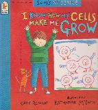 I KNOW HOW MY CELLS MAKE ME GROW (Sam's SCIENCE)