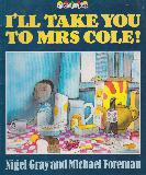 I'LL TAKE YOU TO MRS COLE!