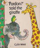 'Pardon?' said the giraffe