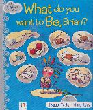 What do you want to Be, Brian?  (Silver Tales)