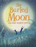 The Buried Moon and other magical stories