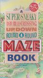 A SUPER-SNEAKY DOUBLE-CROSSING UP,DOWN ROUND & ROUND MAZE BOOK