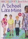 A School Like Mine (CHILDREN Just Like Me)